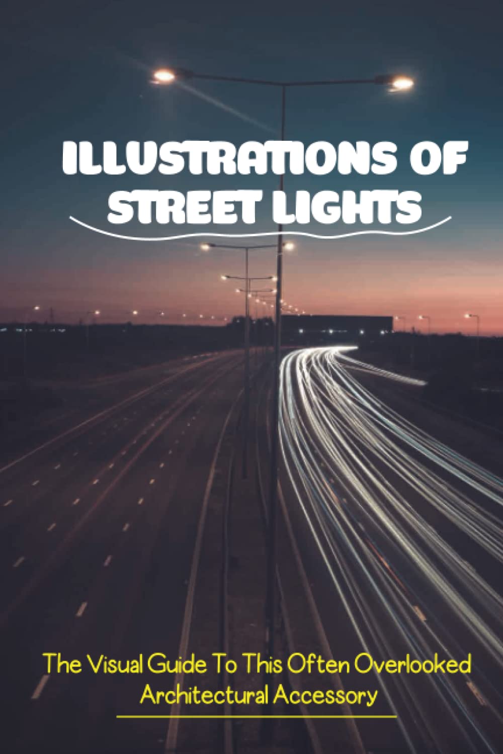 Illustrations Of Street Lights: The Visual Guide To This Often Overlooked Architectural Accessory