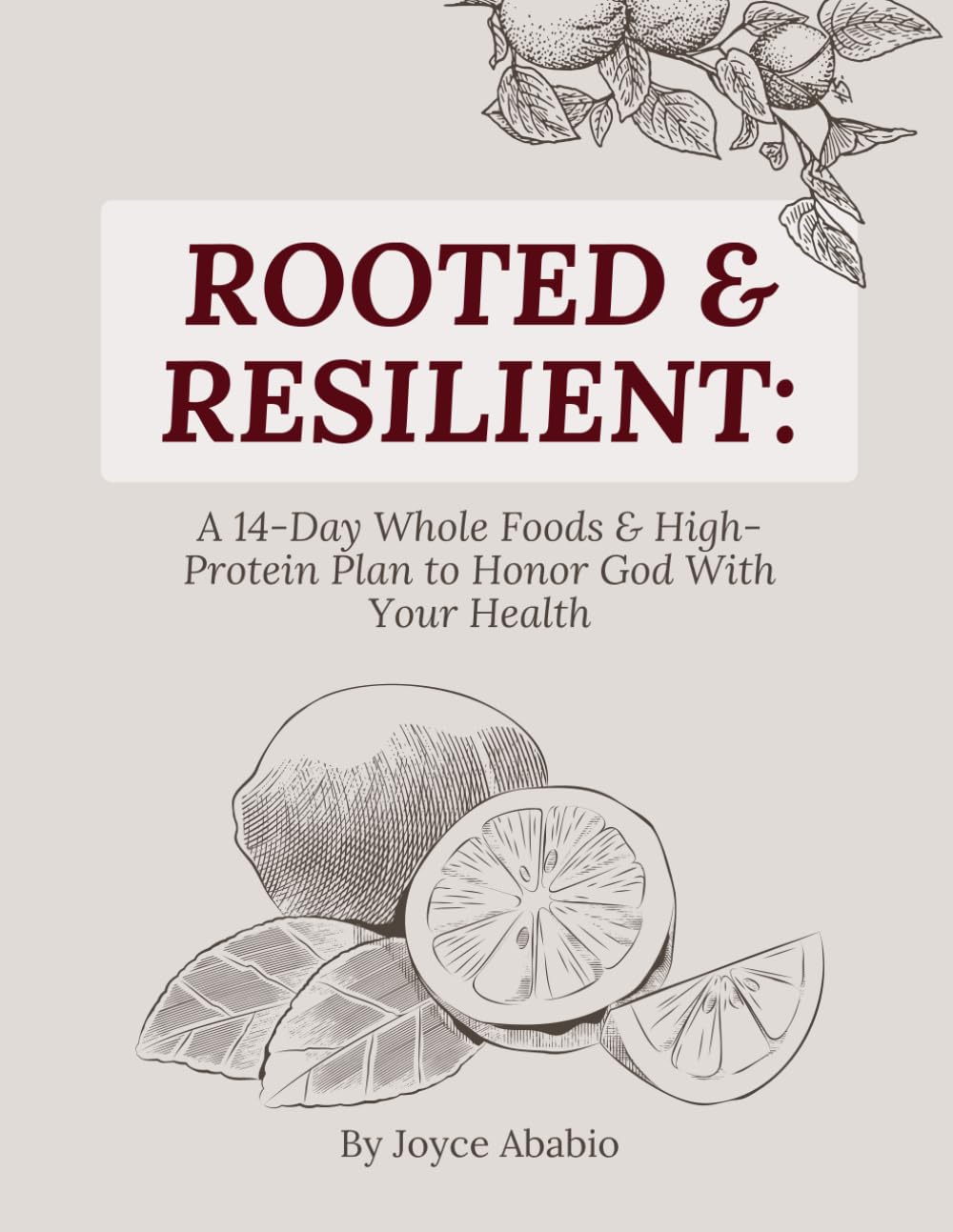 Rooted & Resilient: A 14-Day Whole Foods & High Protein Plan to Honor God with Your Health