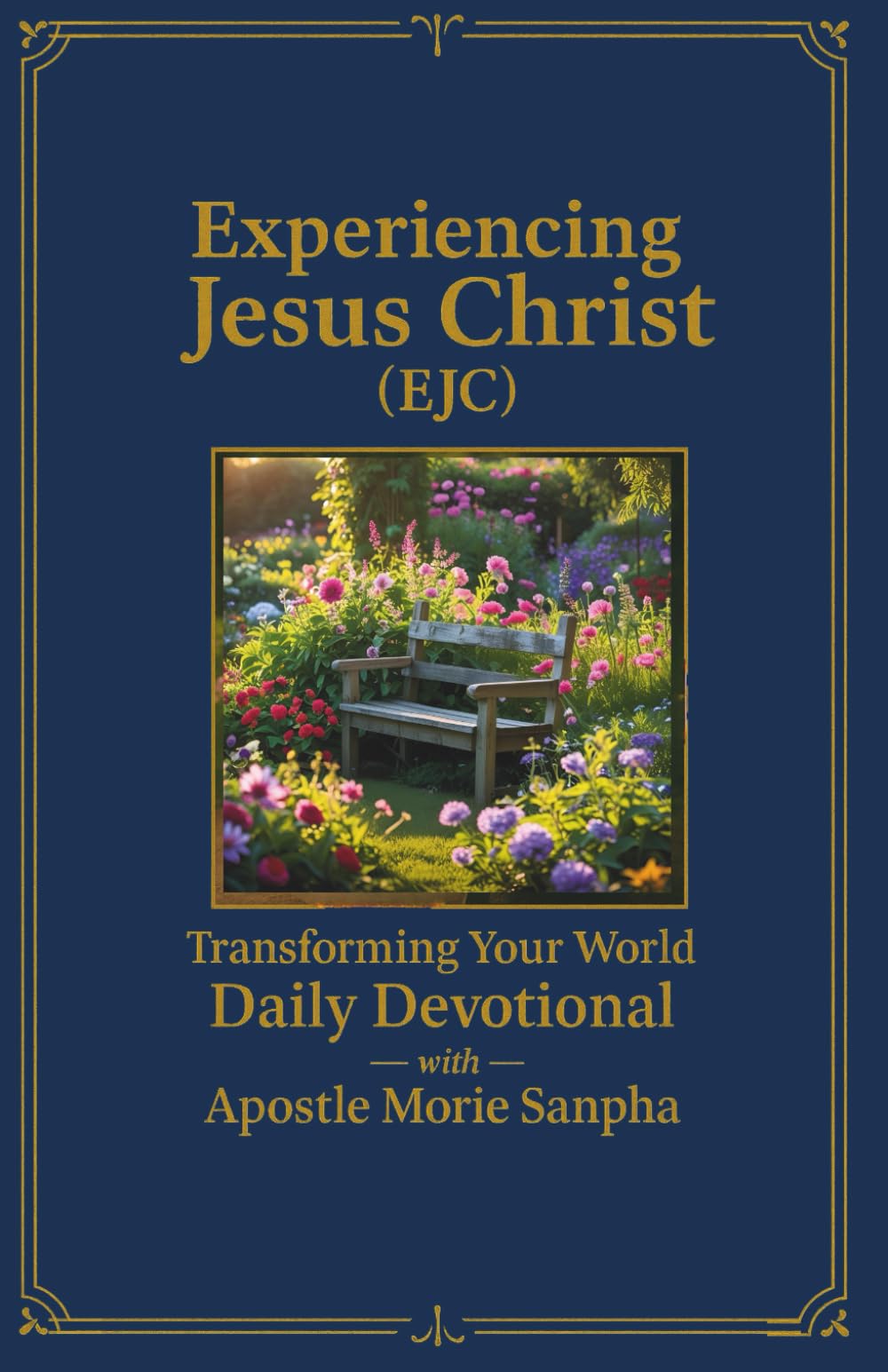 Experiencing Jesus Christ (EJC): Transforming your World Daily Devotional
