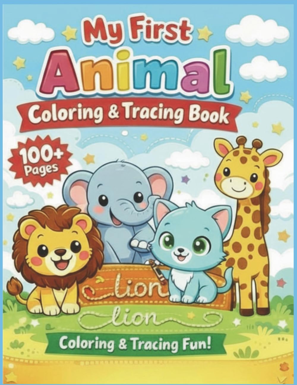My First Animal Coloring & Tracing Book: 100+ Fun Pages to Color Cute Animals and Trace Their Names in Uppercase, Lowercase & Cursive | Perfect for Preschoolers Ages 3–5