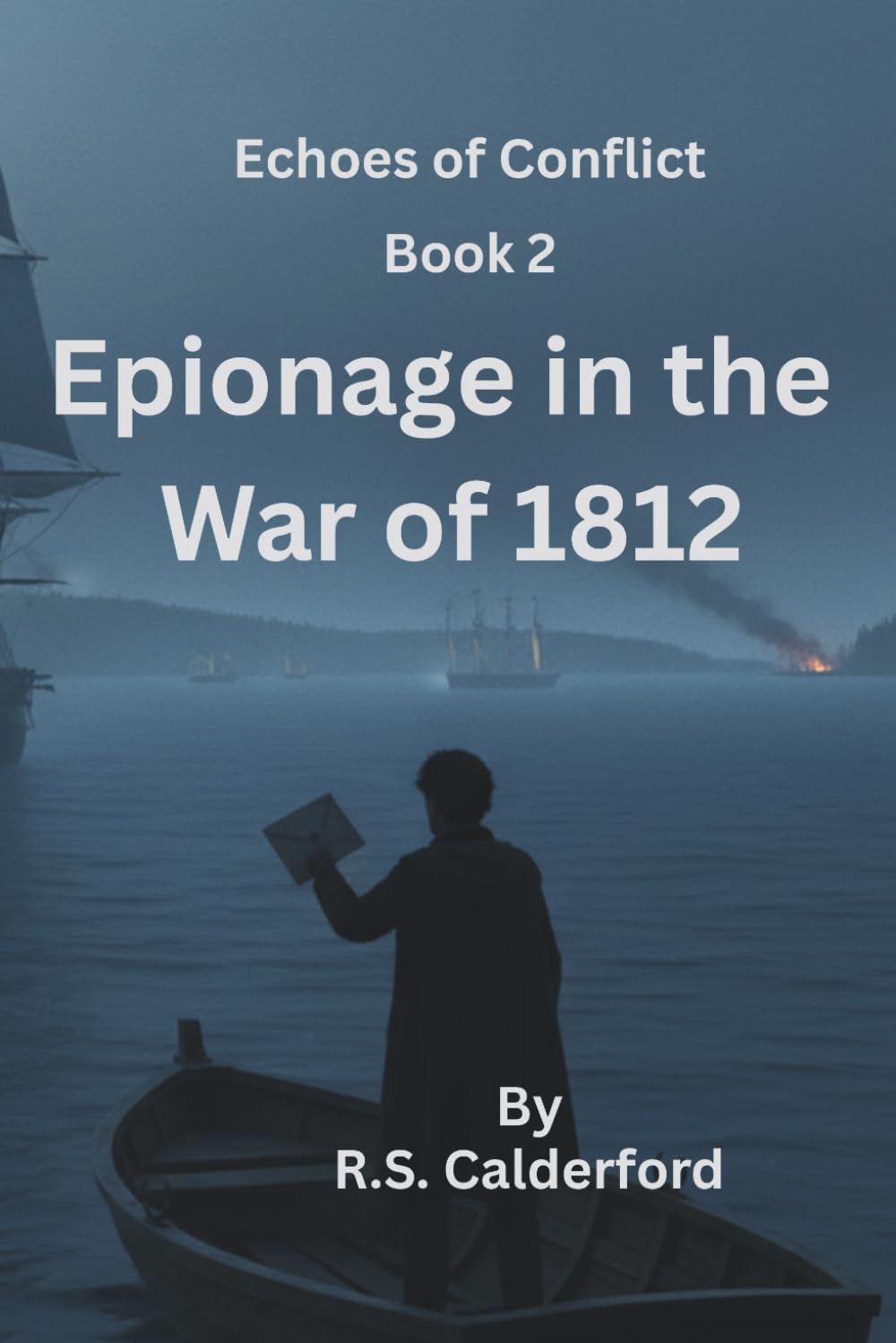 Echoes of Conflict series - Book 2 - Espionage in the War of 1812