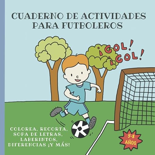 CUADERNO DE ACTIVIDADES PARA FUTBOLEROS: LIBRO DE ACTIVIDADES BUSCAR DIFERENCIAS, RECORTAR, COLOREAR, SOPA DE LETRAS DE FUTBOL, PASATIEMPOS PARA NIÑO DE 5 AÑOS A 8 AÑOS