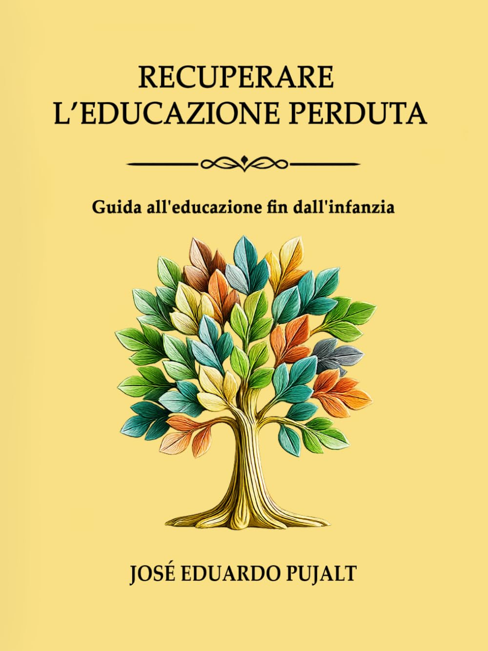 RECUPERARE L’EDUCAZIONE PERDUTA: Guida all'educazione fin dall'infanzia (RECUPERANDO LA EDUCACIÓN PERDIDA)