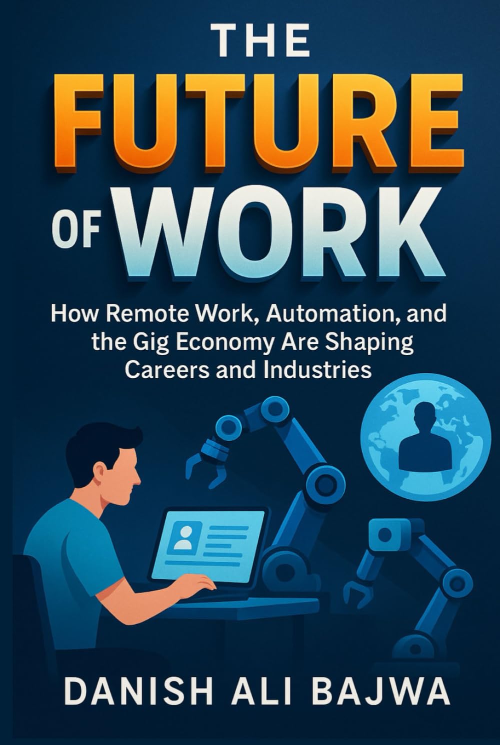 The Future of Work: How Remote Work Automation and the Gig Economy Are Shaping Careers and Industries