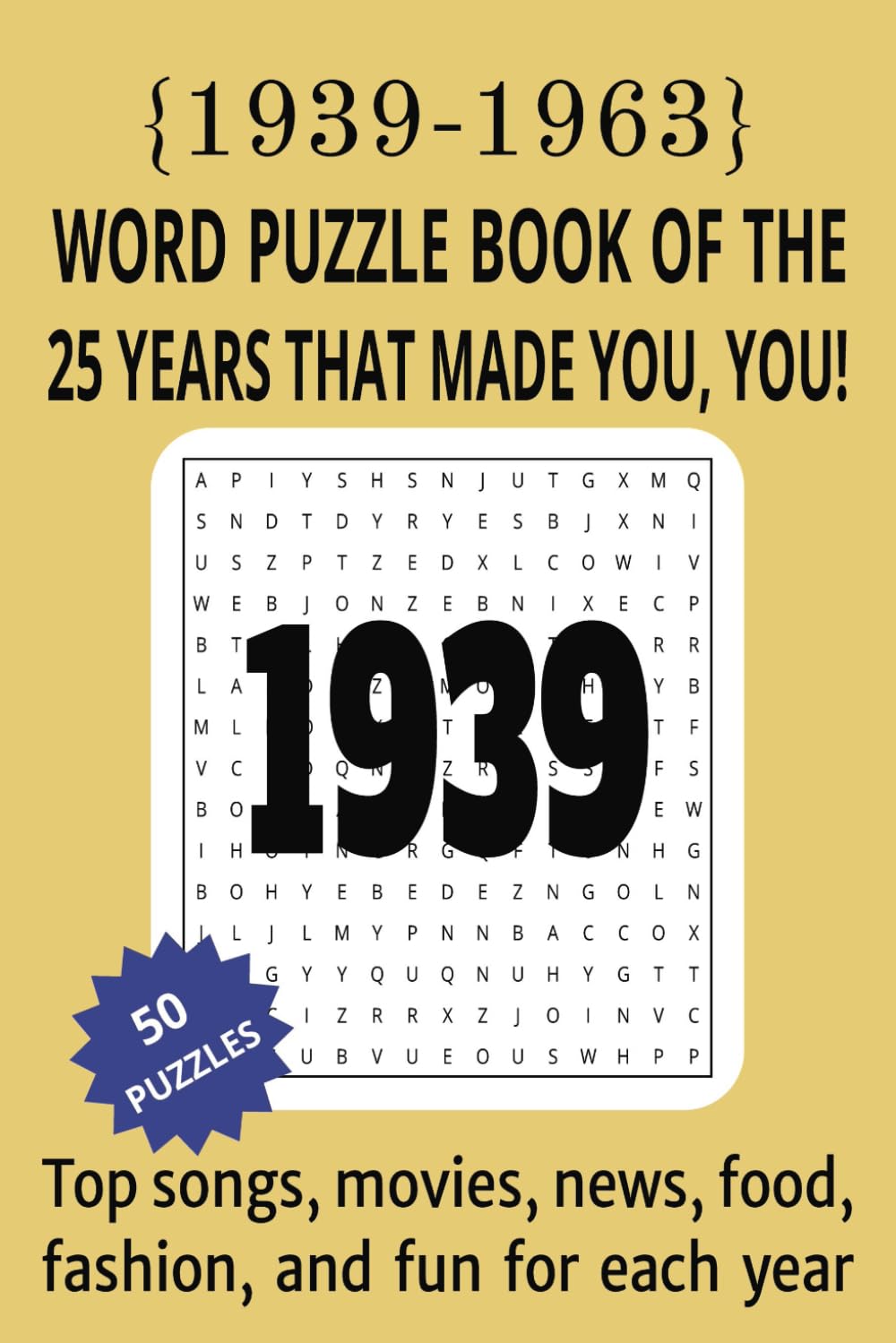 1939 to 1963 Word Puzzle Book of the 25 Years that Made You, You!: The Birthday Book of Word Searches that Take You on a Journey Through Life's Most Memorable Events