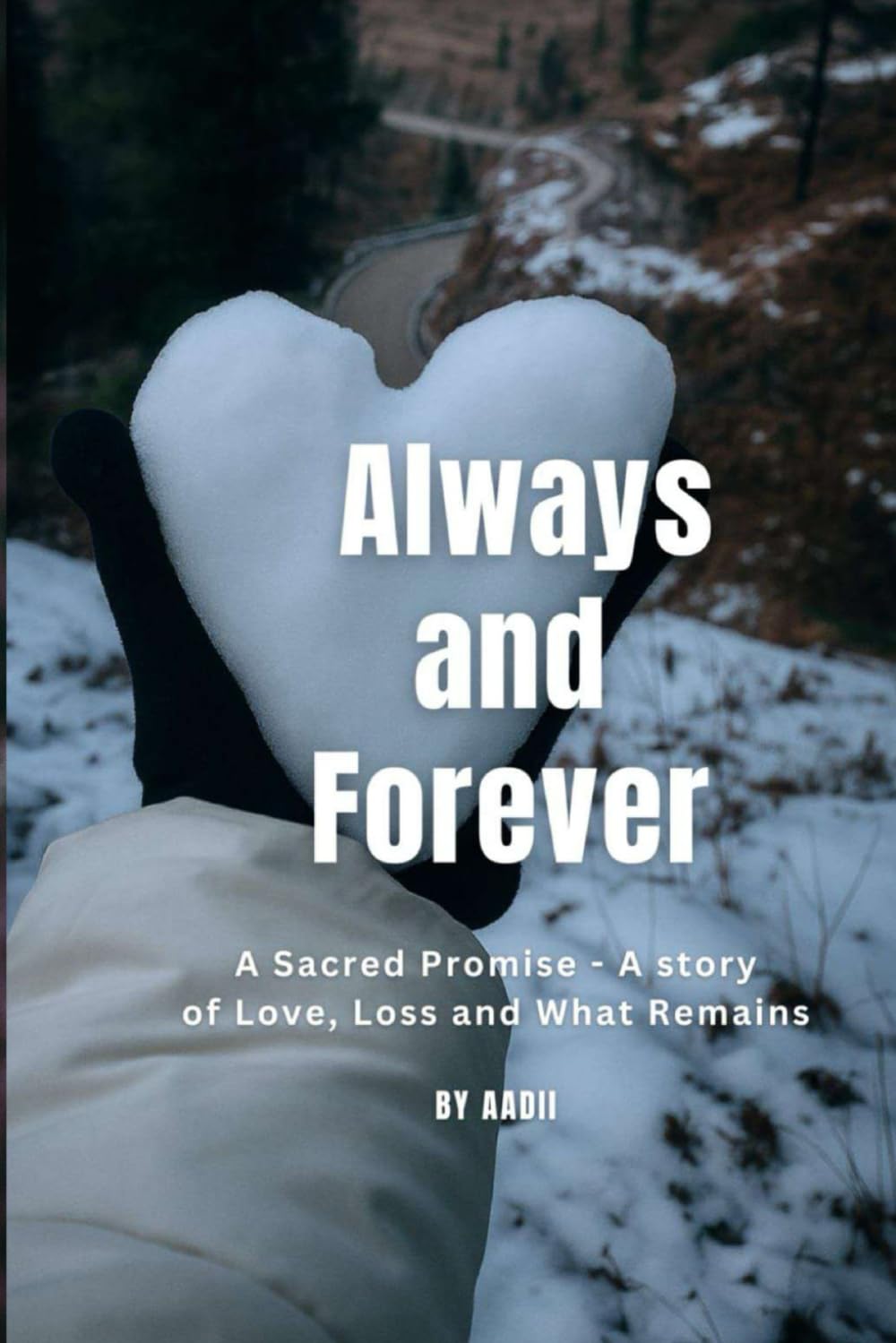 Always and Forever: A Sacred Promise - A story of Love, Loss and What Remains