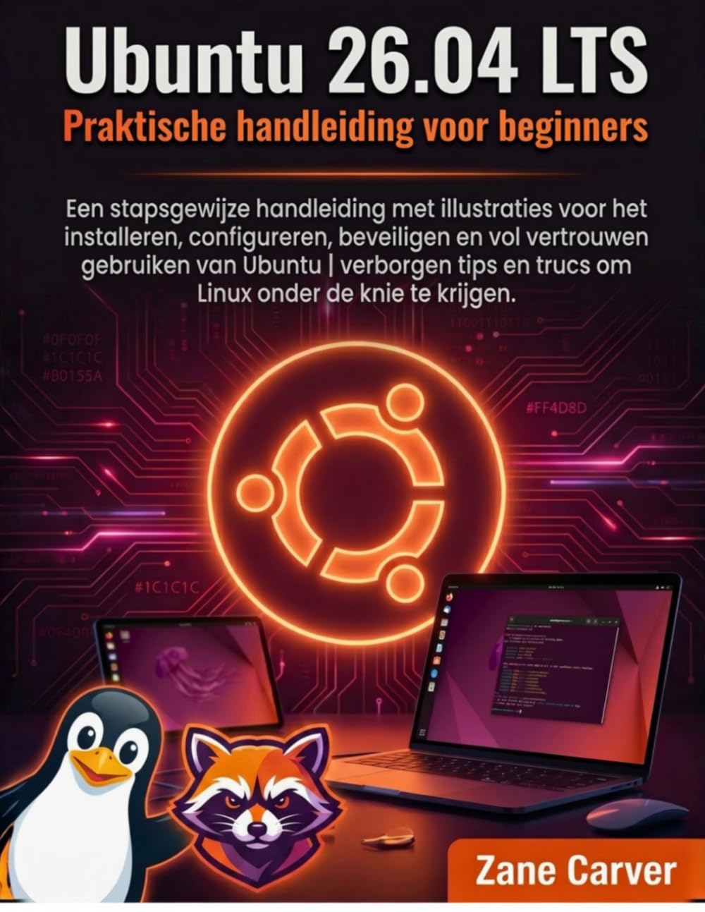 Ubuntu 26.04 LTS Praktische Handleiding voor Beginners: Een stapsgewijze handleiding met illustraties voor het installeren, configureren, beveiligen ... en trucs om Linux onder de knie te krijgen