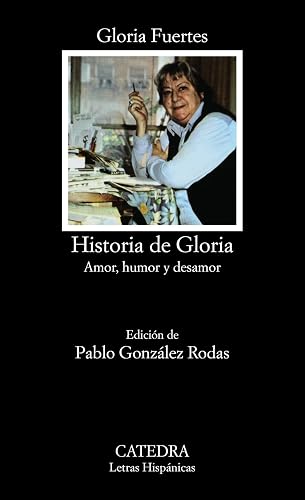 Historia de Gloria (Amor, humor y desamor) (Letras Hispánicas)