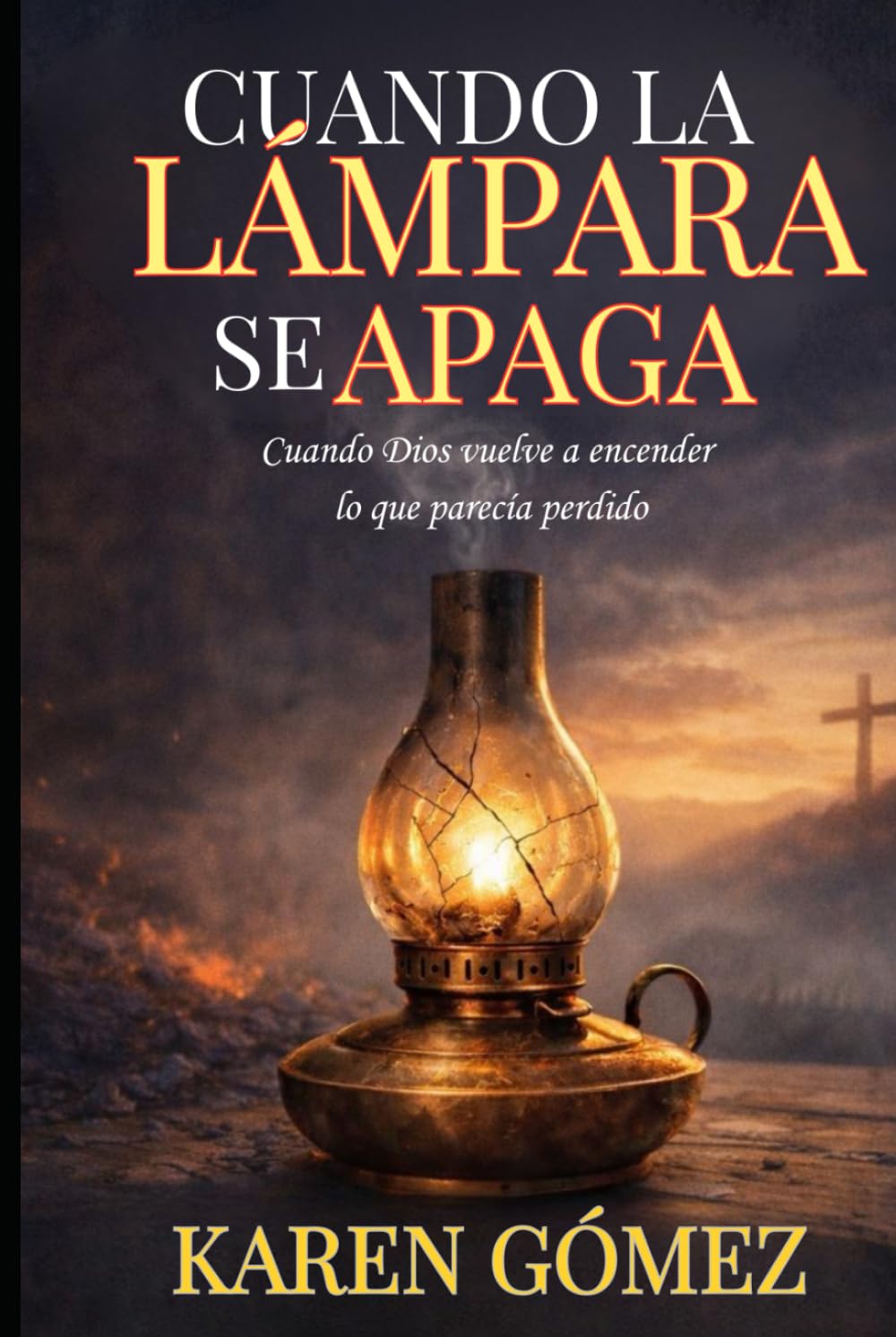 CUANDO LA LÁMPARA SE APAGA: Cuando Dios vuelve a encender lo que parecía perdido: El proceso sagrado entre el fuego, el silencio y la restauración
