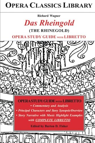 Richard Wagner DAS RHEINGOLD (The Rhinegold) Opera Study Guide with Libretto: The Rhinegold