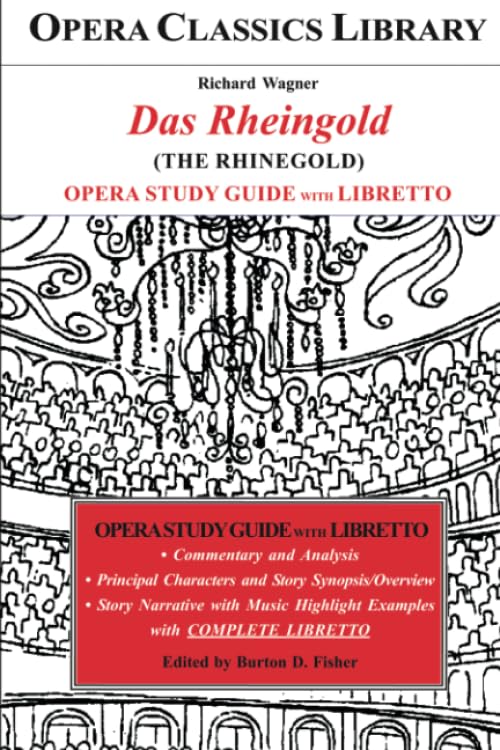 Richard Wagner DAS RHEINGOLD (The Rhinegold) Opera Study Guide with Libretto: The Rhinegold