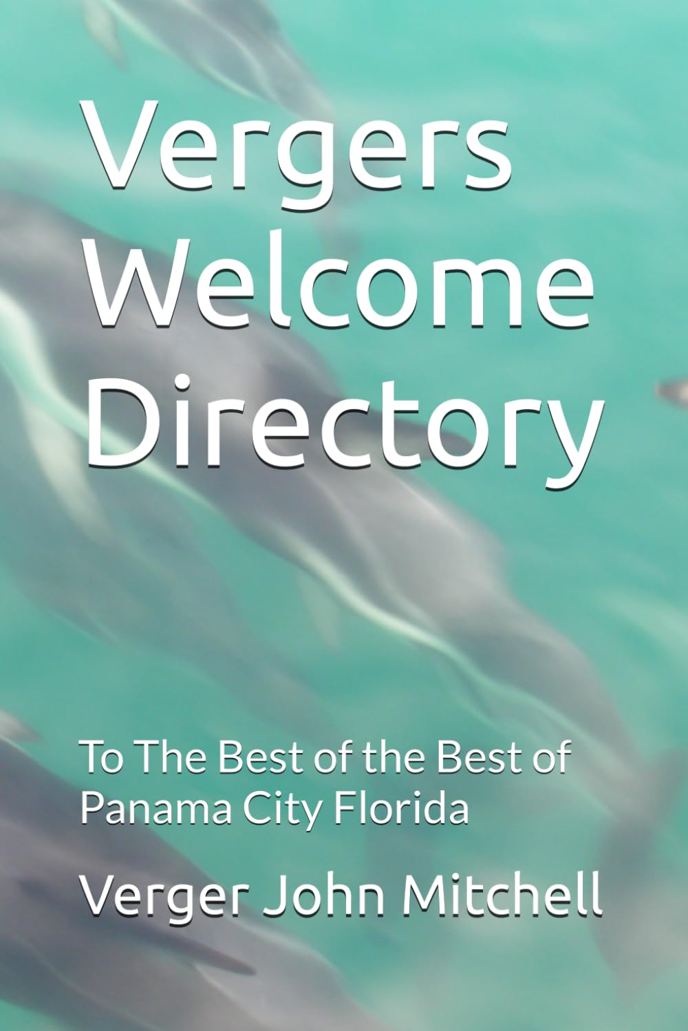 Vergers Welcome Directory: To The Best of the Best of Panama City Florida