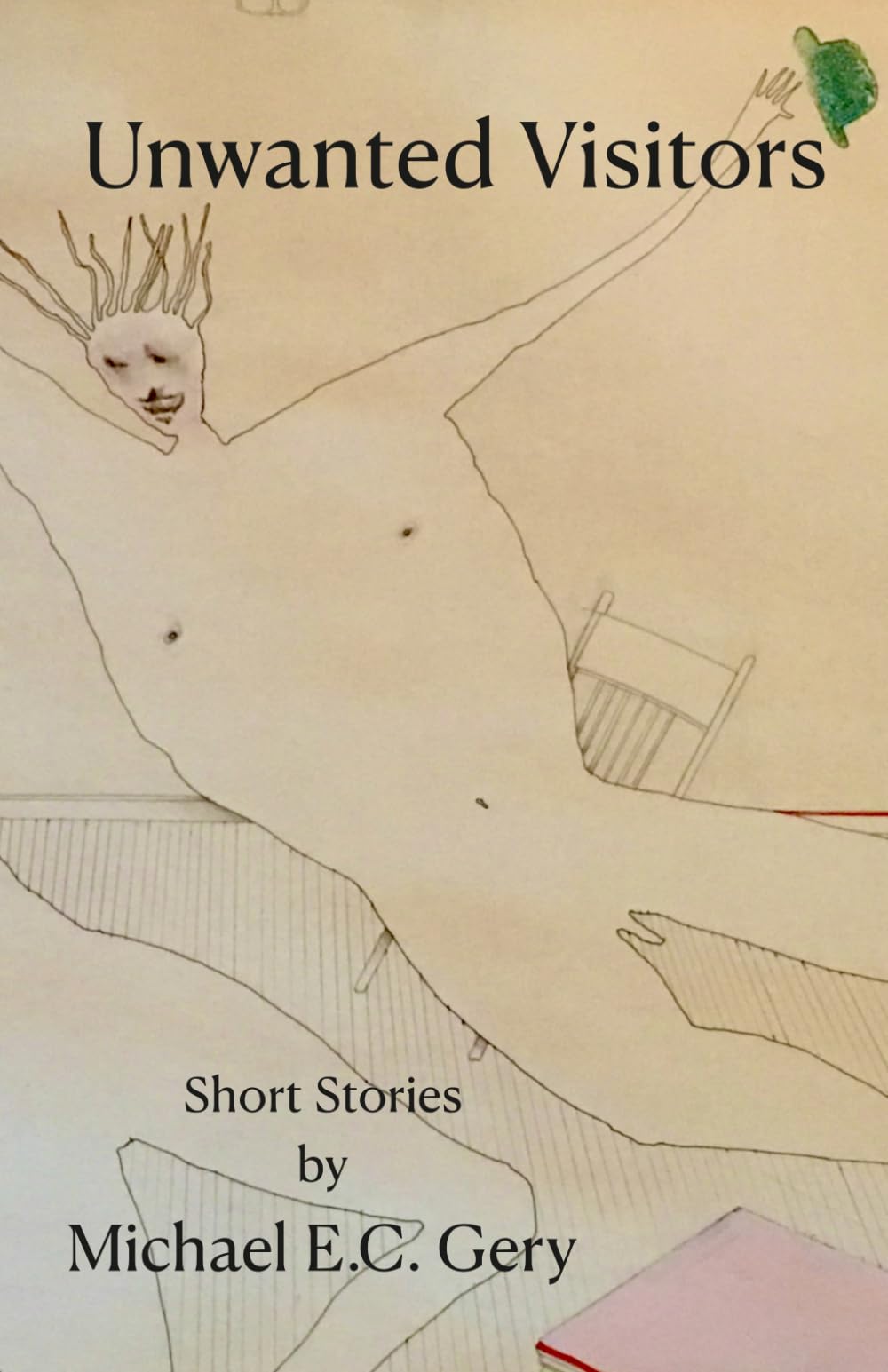 Unwanted Visitors: Short Stories by Michael E.C. Gery