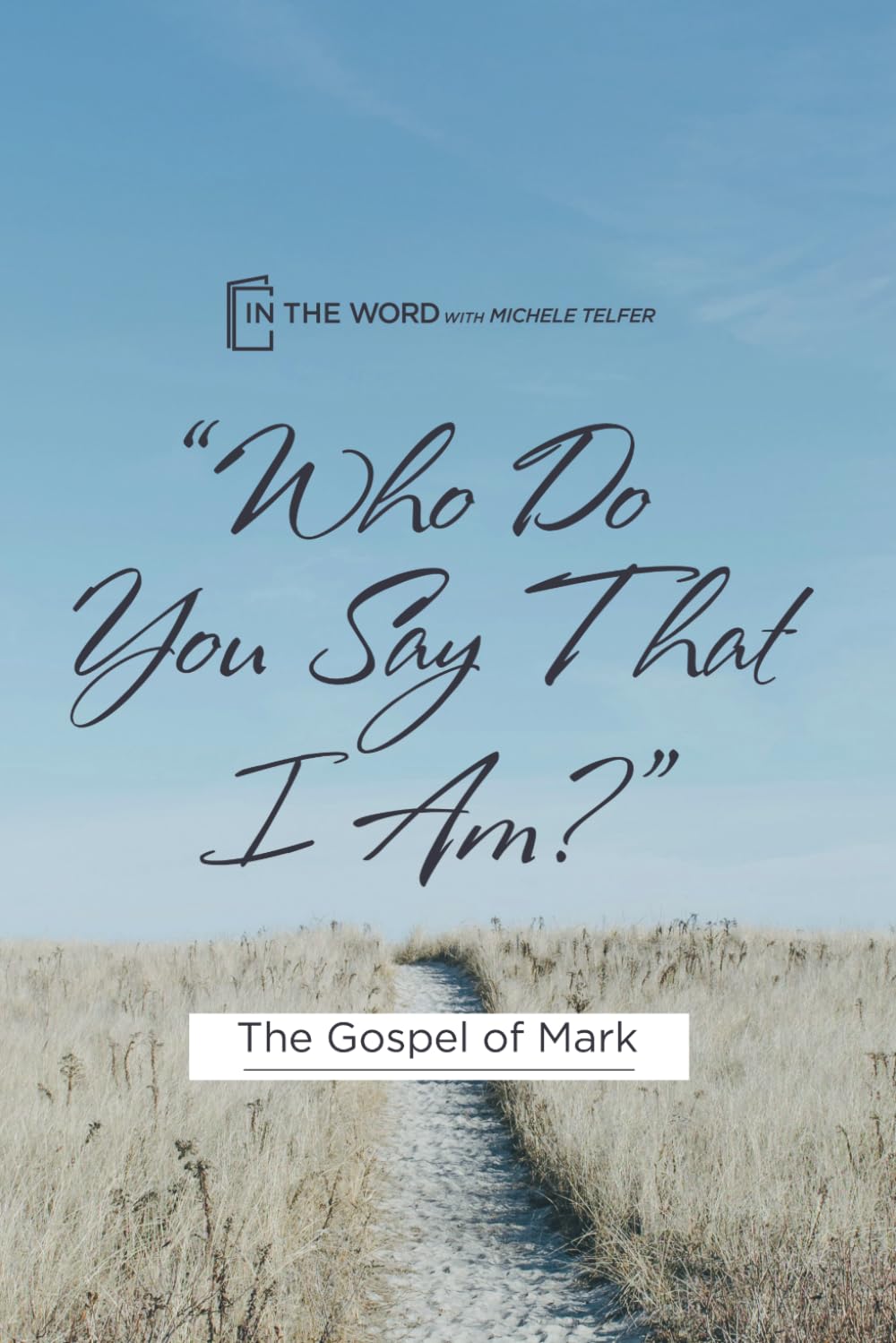 "Who Do You Say That I Am?": The Gospel of Mark