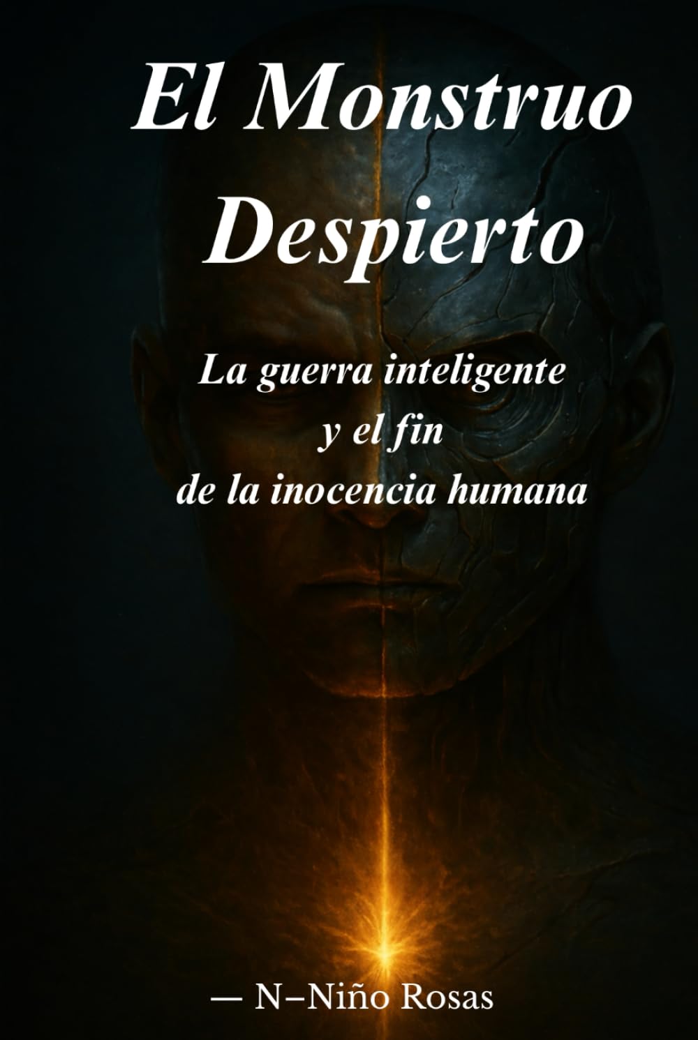 El Monstruo Despierto: La guerra inteligente y el fin de la inocencia humana