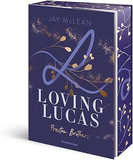 Preston Brothers, Band 1: Loving Lucas (Limitierte Auflage mit Farbschnitt - Sexy New Adult Romance über drei unwiderstehliche Brüder aus einer charmanten Großfamilie) (Preston Brothers, 1)