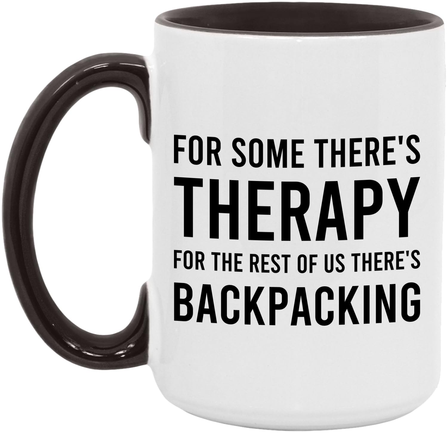 Funny Backpacking Ceramic Coffee Mug, For Some There's Therapy For the Rest Of Us There's Backpacking, Availabe in 11 and 15oz - White/Black - 15oz