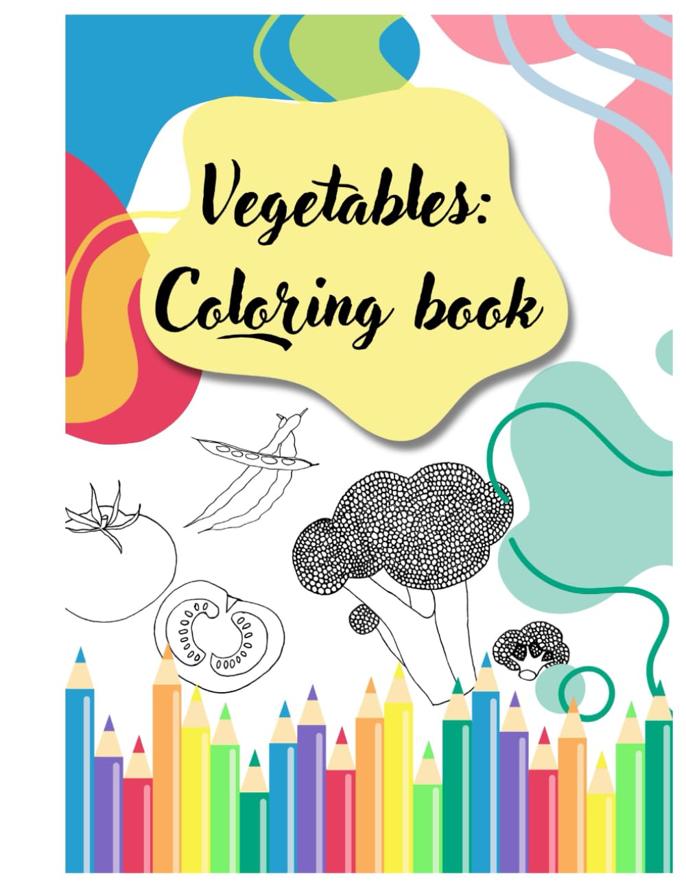 Vegetables: Coloring book: Color, take notes and eat seasonally