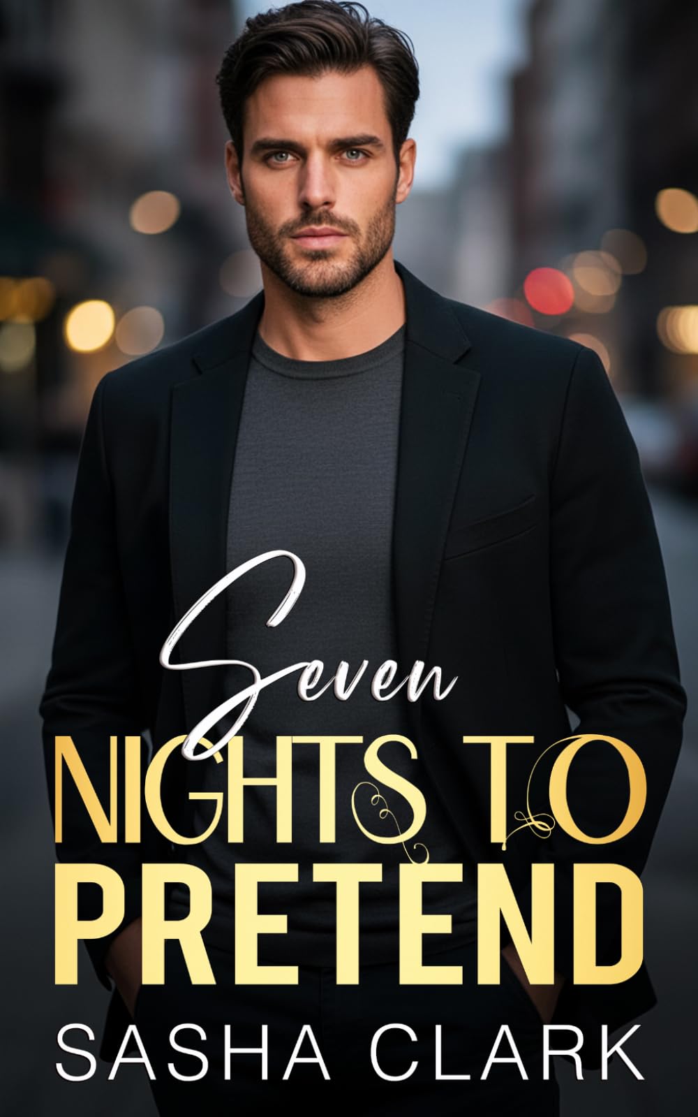 Seven Nights to Pretend: A Billionaire Fake Relationship Romance with Forced Proximity, One Bed, and No Control Left (Forbidden Terms)