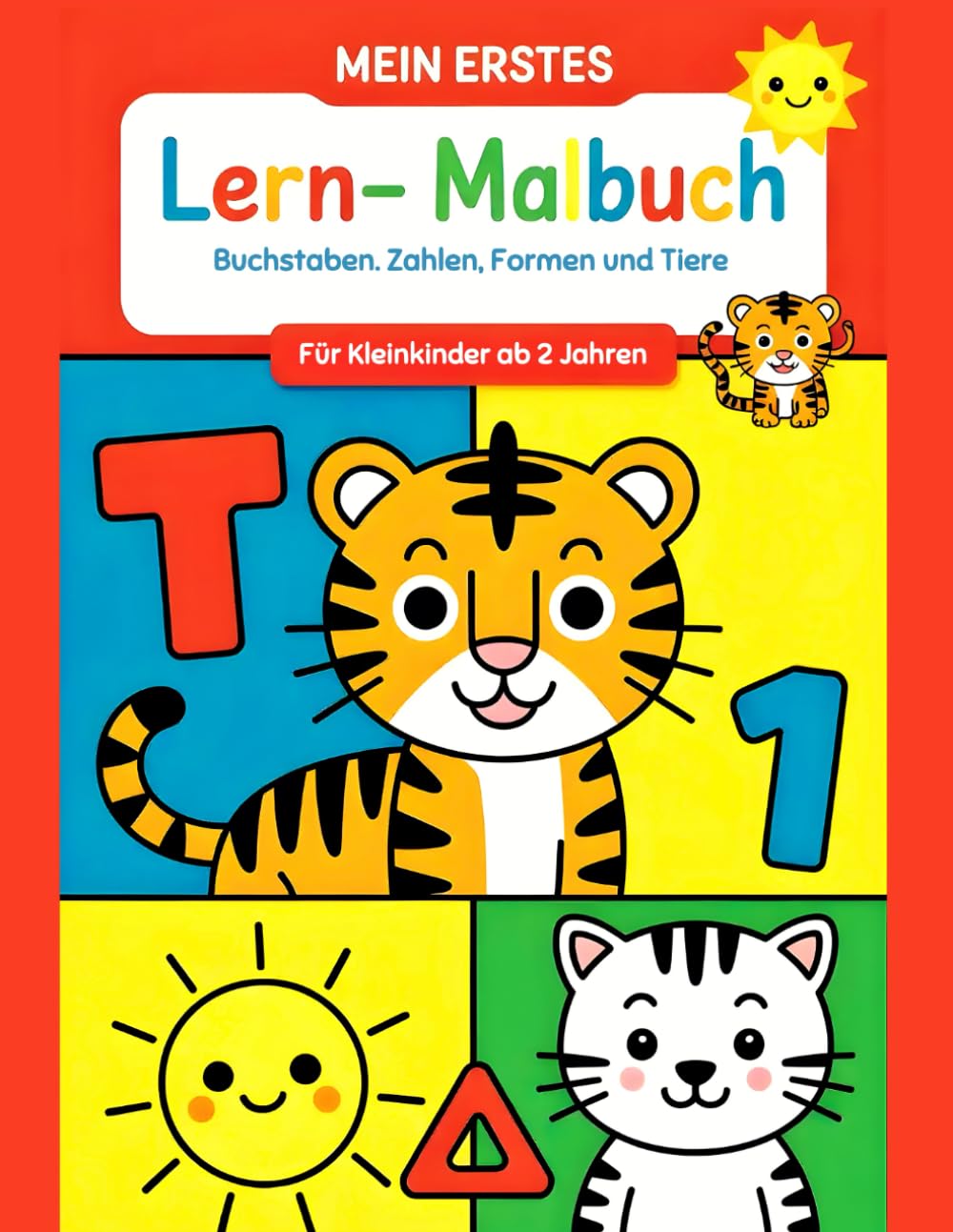 Mein Erstes Lernbuch: Malbuch für Kleinkinder ab 2 Jahre : Buchstaben, Zahlen, Formen und Tiere spielerisch entdecken – Das Übungsbuch mit dicken ... Illustrationen und über 100 Seiten Lernspaß!.