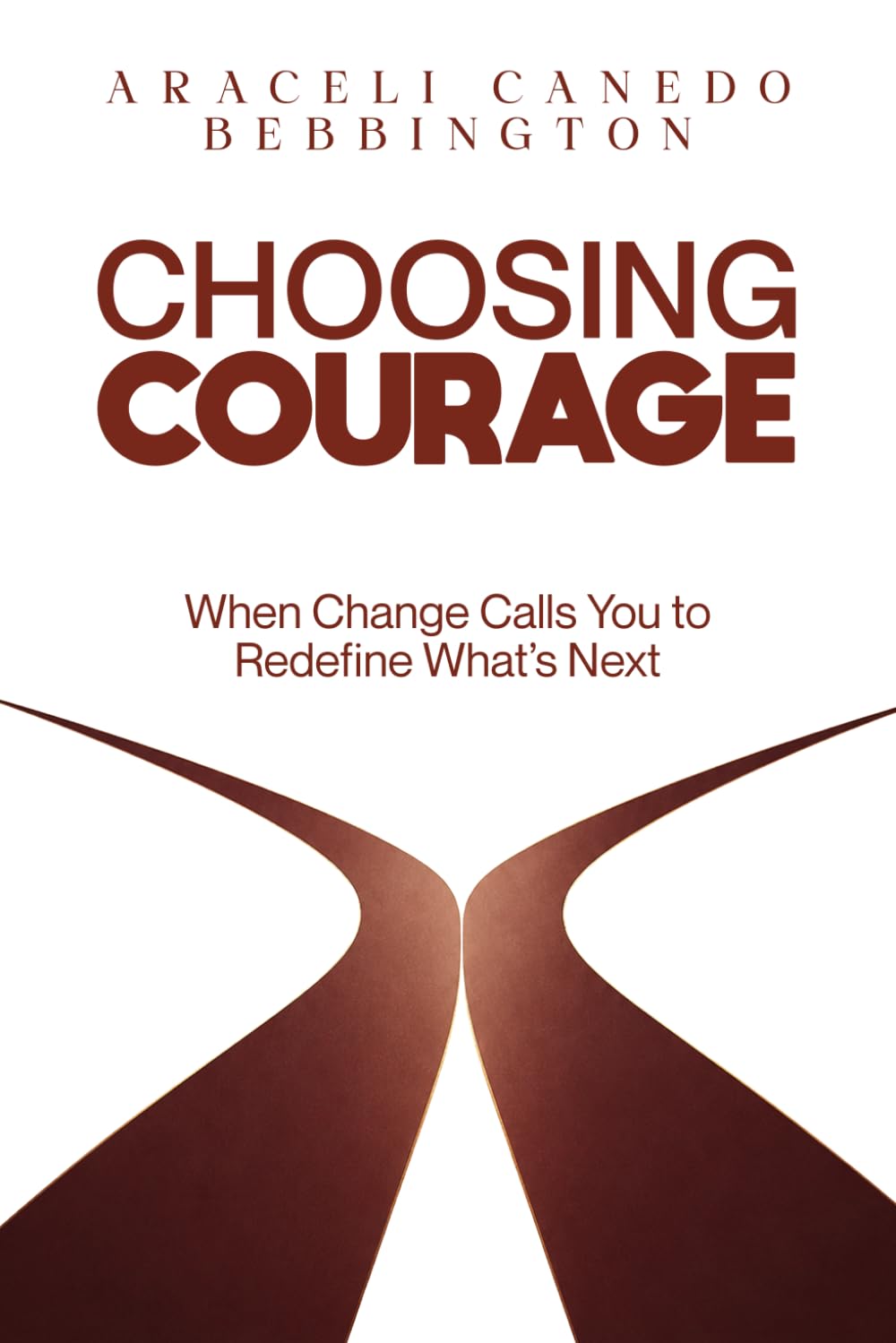 Choosing Courage: When Change Calls You To Redefine What’s Next