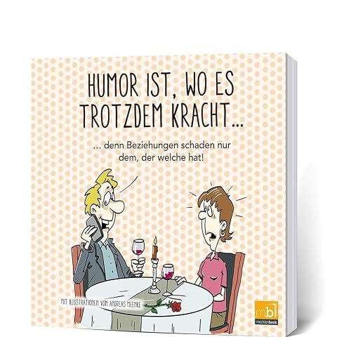 Humor ist, wo es trotzdem kracht...: ...denn Beziehungen schaden nur dem, der welche hat