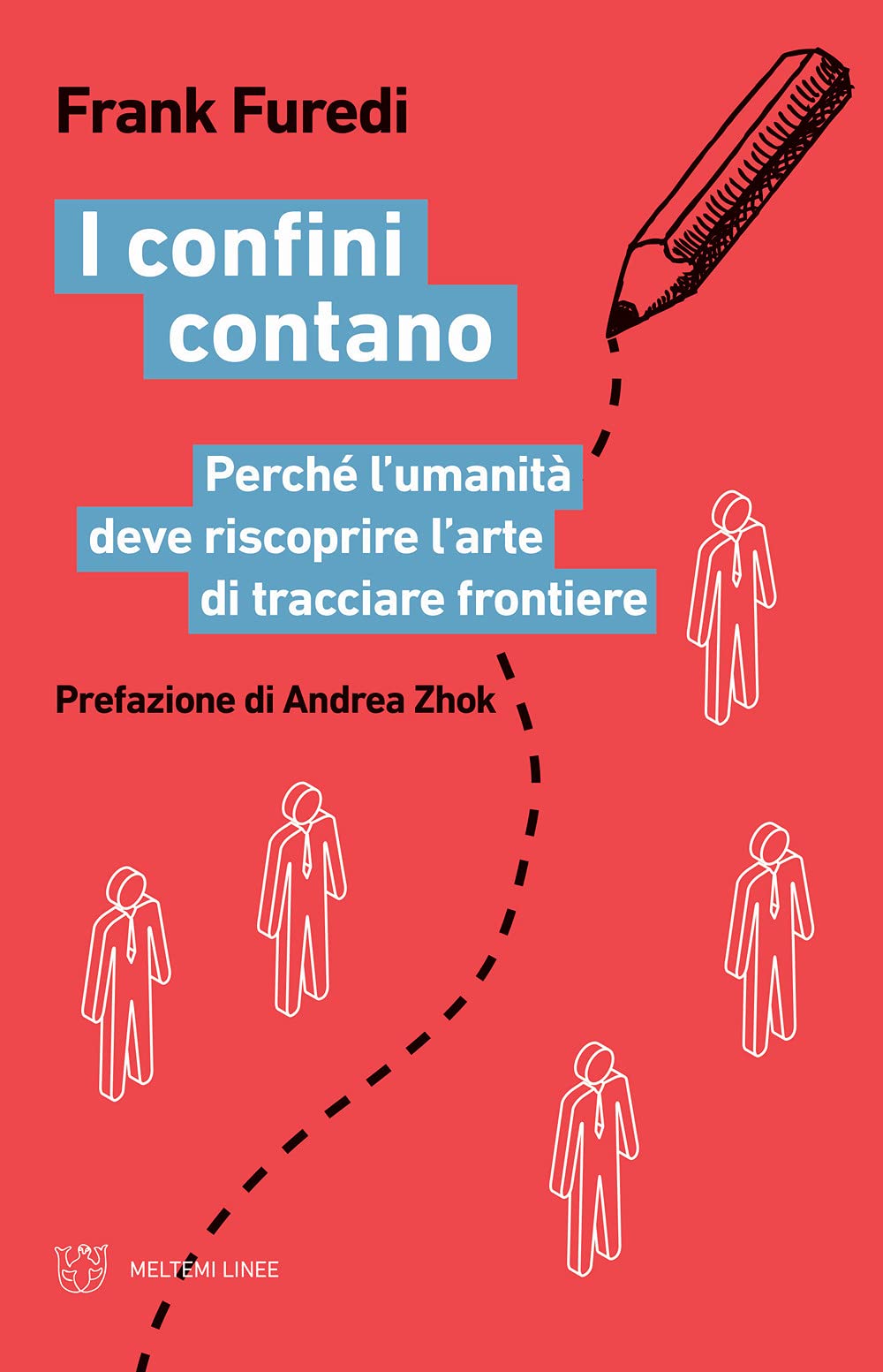 I Confini Contano. Perché L’Umanità Deve Riscoprire L’Arte Di Tracciare Frontiere - 4