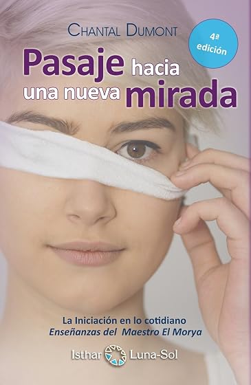 Pasaje hacia una nueva mirada: La iniciación en lo cotidiano , enseñanzas del maestro el morya