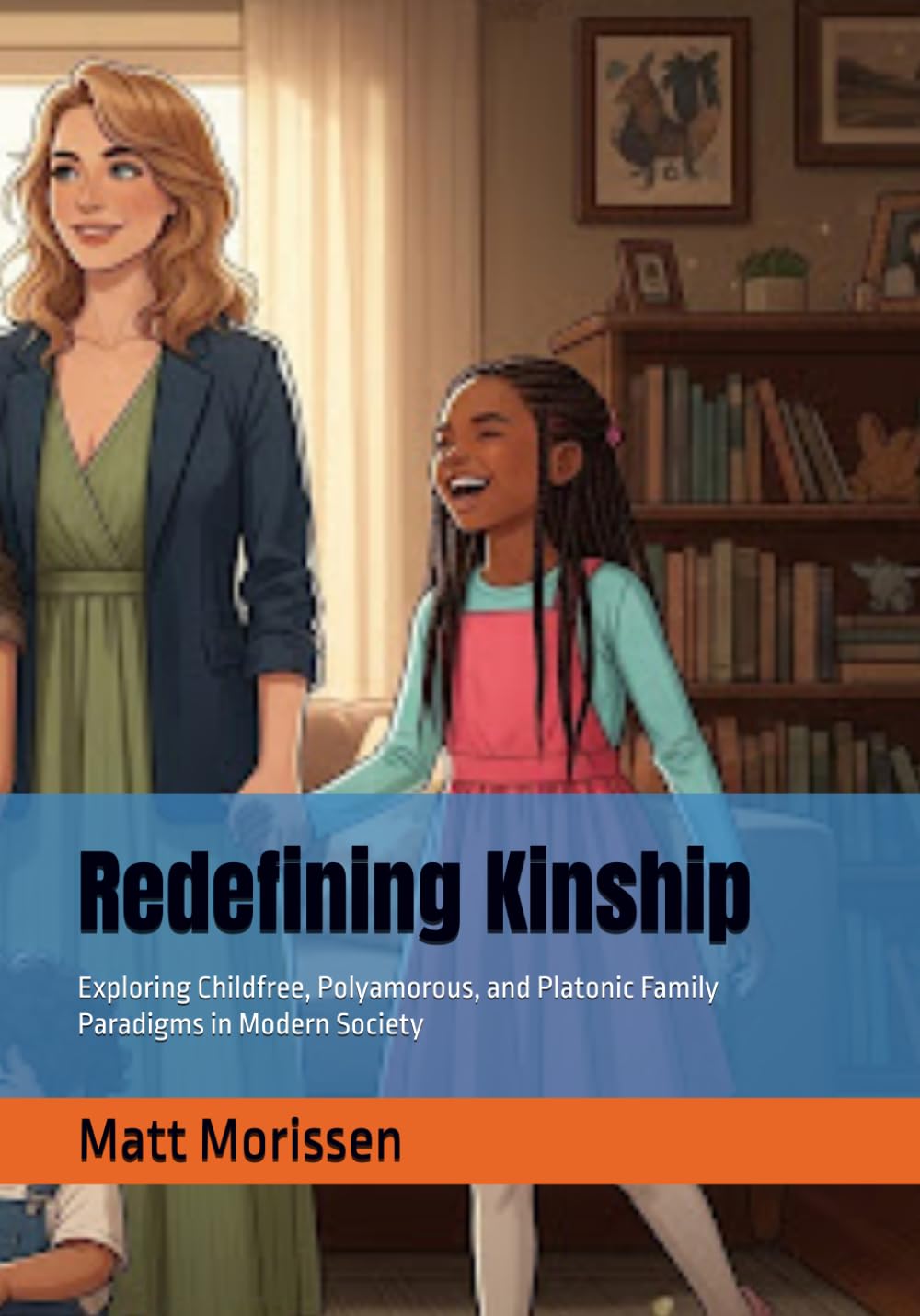 Redefining Kinship: Exploring Childfree, Polyamorous, and Platonic Family Paradigms in Modern Society