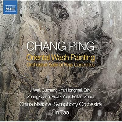Chang Ping: Oriental Wash Painting - Orchestral Suite of Four Concertos