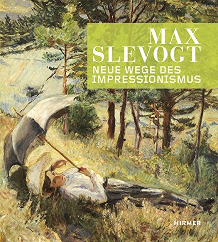 Max Slevogt: Neue Wege des Impressionismus Max Slevogt: Neue Wege des Impressionismus