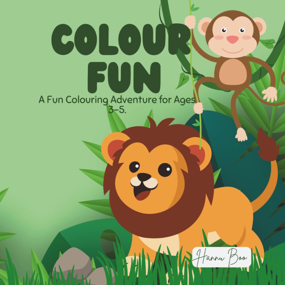 COLOUR FUN: A Fun Colouring Adventure for Ages 3 - 5