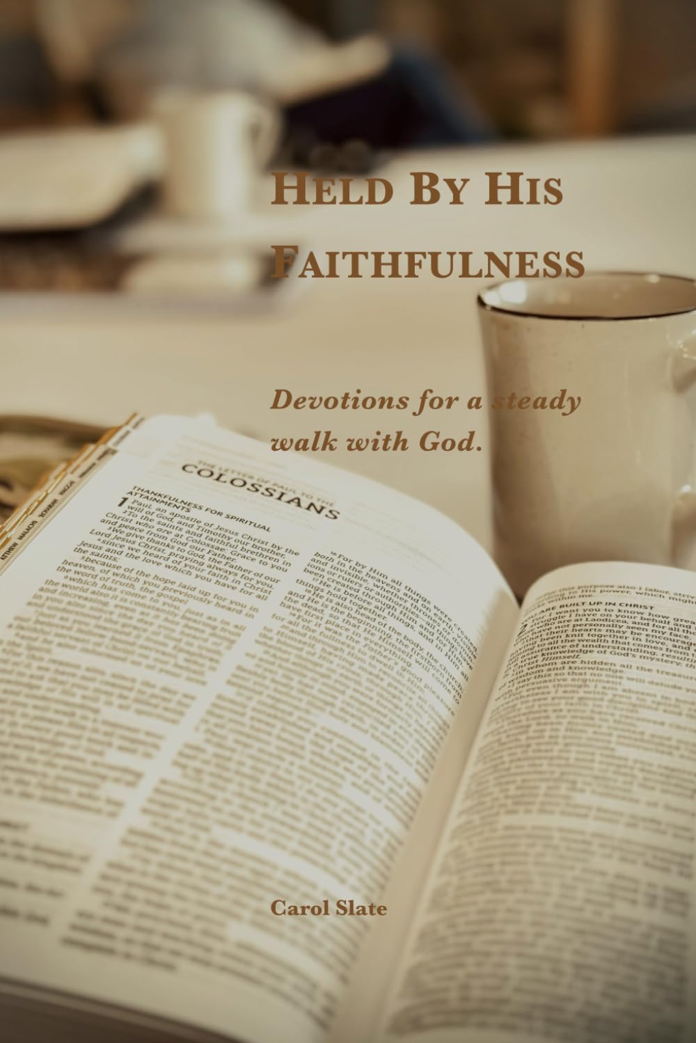 Held By His Faithfulness: Devotions for a steady walk with God.