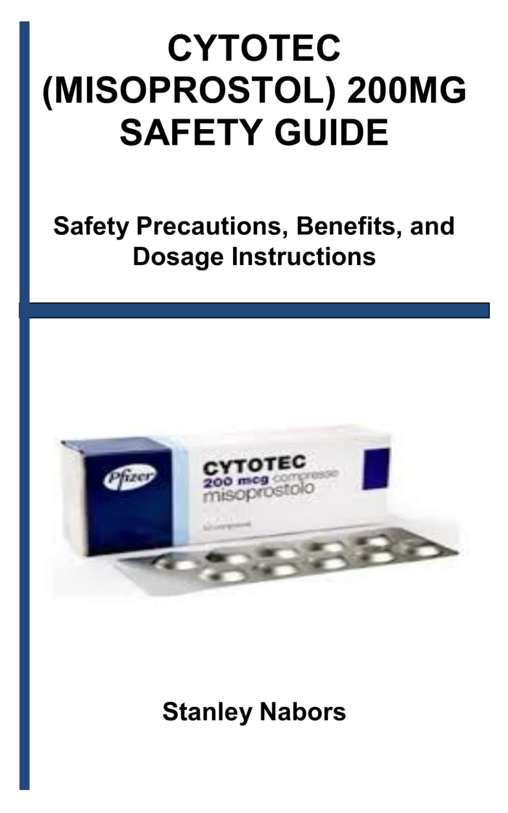 CYTOTEC (MISOPROSTOL) 200MG SAFETY GUIDE: Safety Precautions, Benefits, and Dosage Instructions