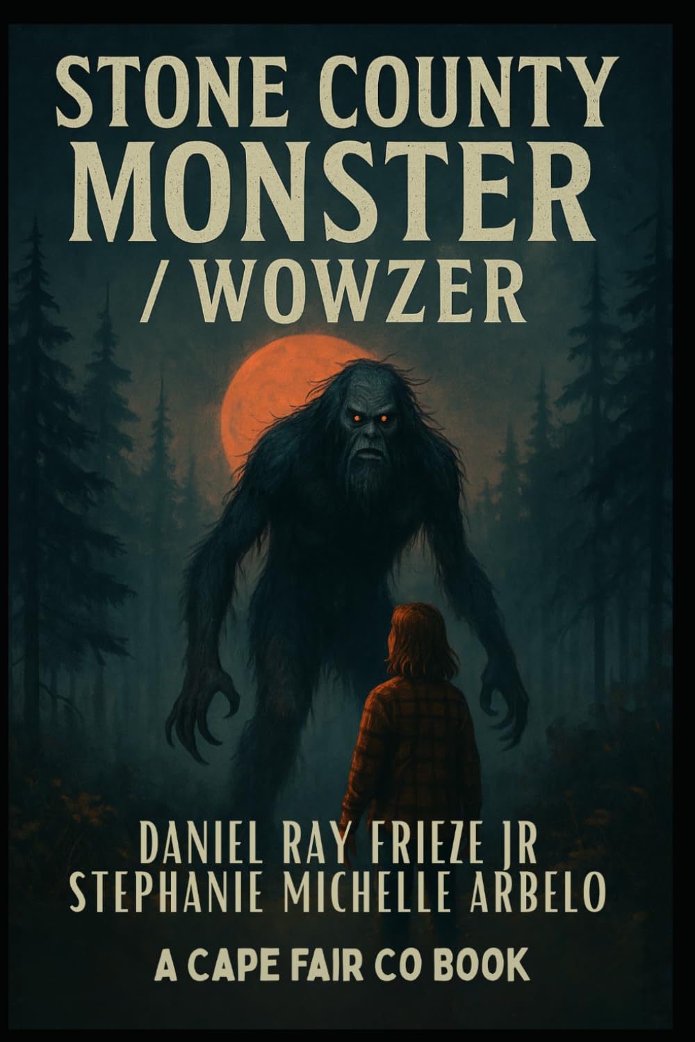Stone County Monster / Wowzer: Book One of the Stone County Saga (STONE COUNTY MONSTER / WOWZER SAGA)