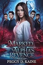 Marked by the Alpha’s Revenge: A Dark Reverse Harem Fated Mate Romance