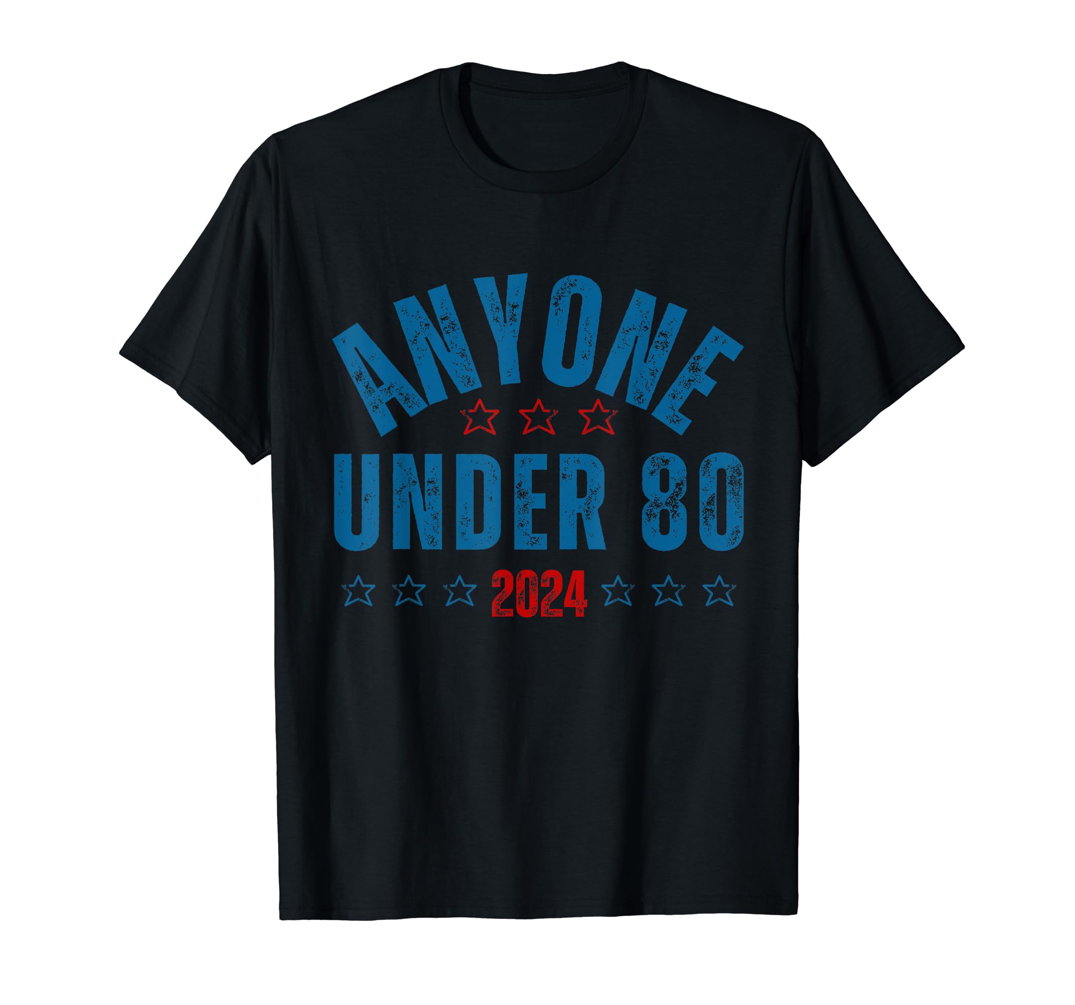 Anyone Under 80 2024 funny Retro Vintage Men Women T-Shirt