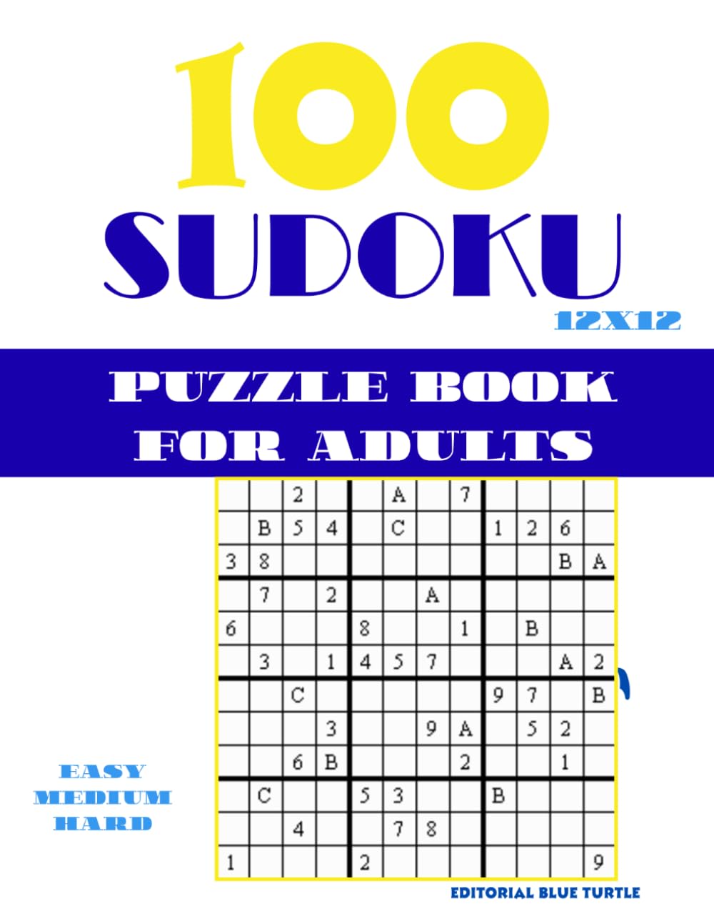 100 12x12 Sudoku Puzzle Book for Adults: Easy, Medium & Hard 12x12 Sudoku | Large Grid Number Puzzles | Advanced Brain Training and Logic Games