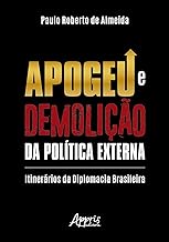 Apogeu e demolição da política externa: itinerários da diplomacia brasileira