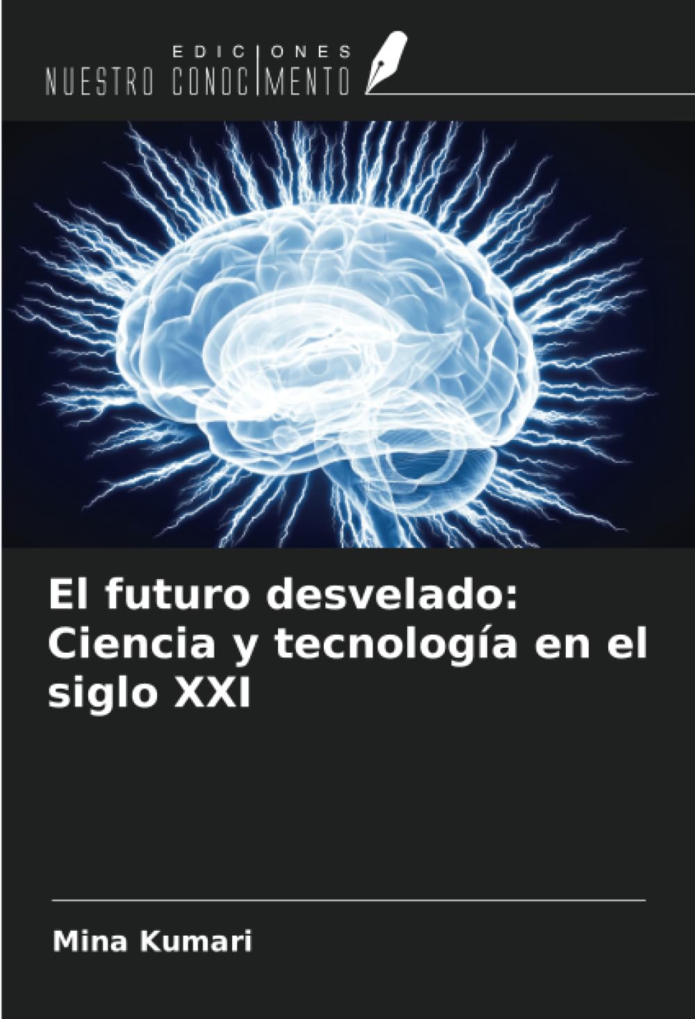 El futuro desvelado: Ciencia y tecnología en el siglo XXI