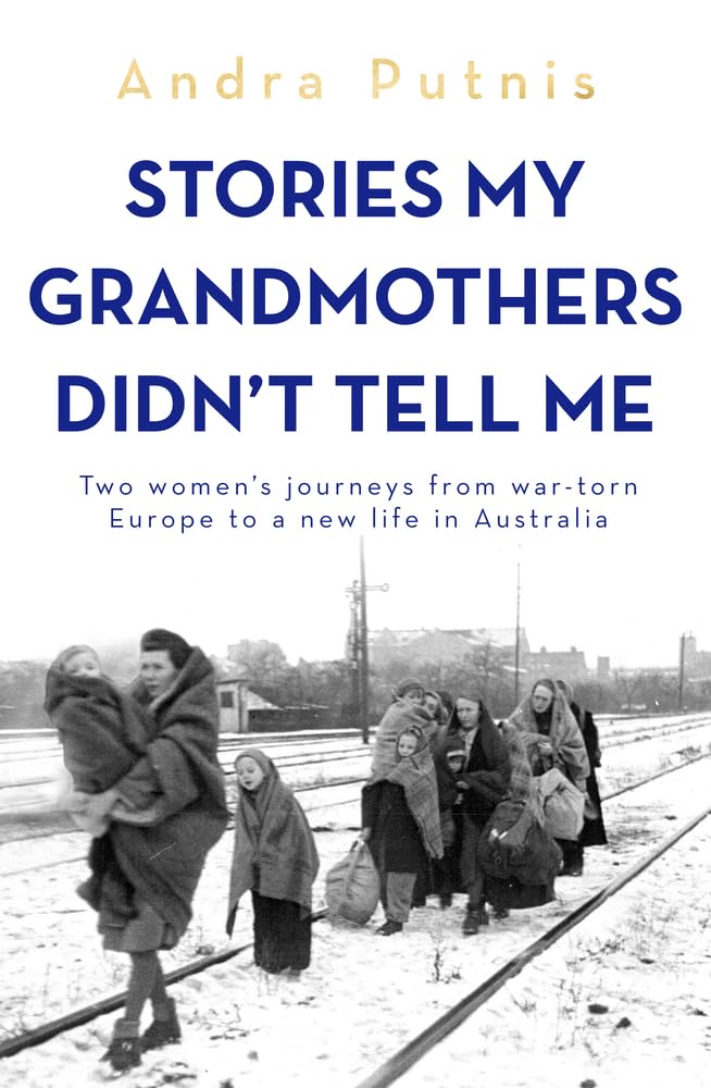 Stories My Grandmothers Didn't Tell Me Two women's journeys from war