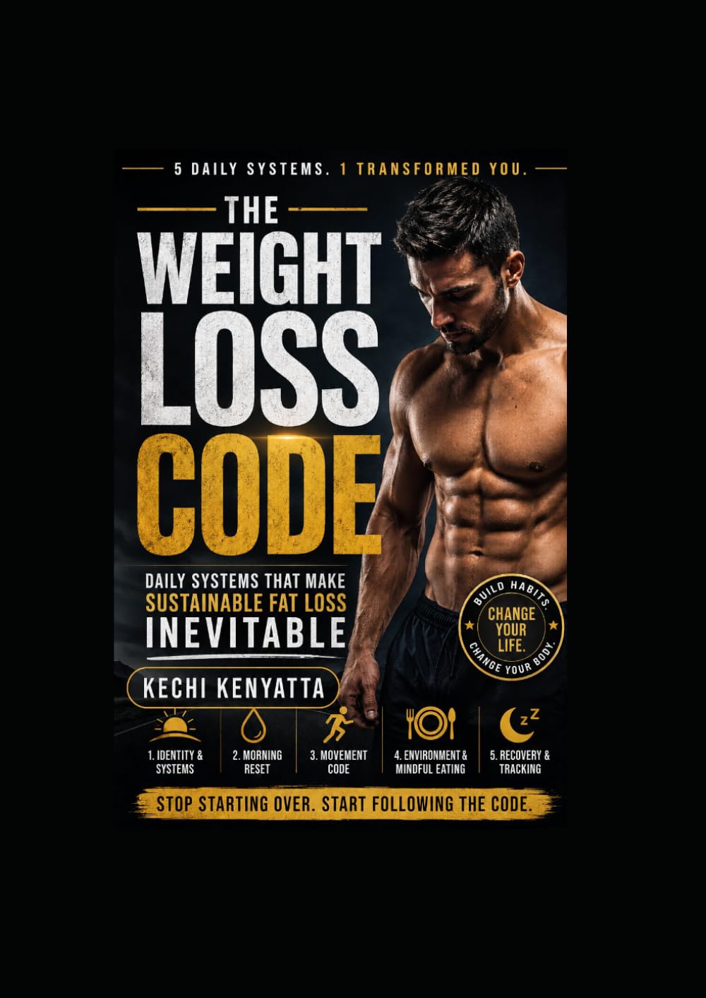 The Weight Loss Code: Daily Systems That Make Sustainable Fat Loss Inevitable (The Weight Loss Code Series)
