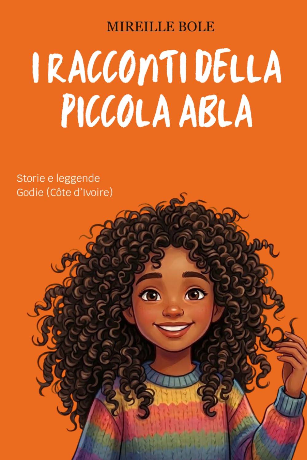 I RACCONTI DELLA PICCOLA ABLA: Storie e leggende Godie (Côte d'Ivoire)