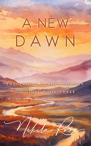 A New Dawn: Special Edition: Book 3 The Triple Flame Trilogy (Original Ending)
