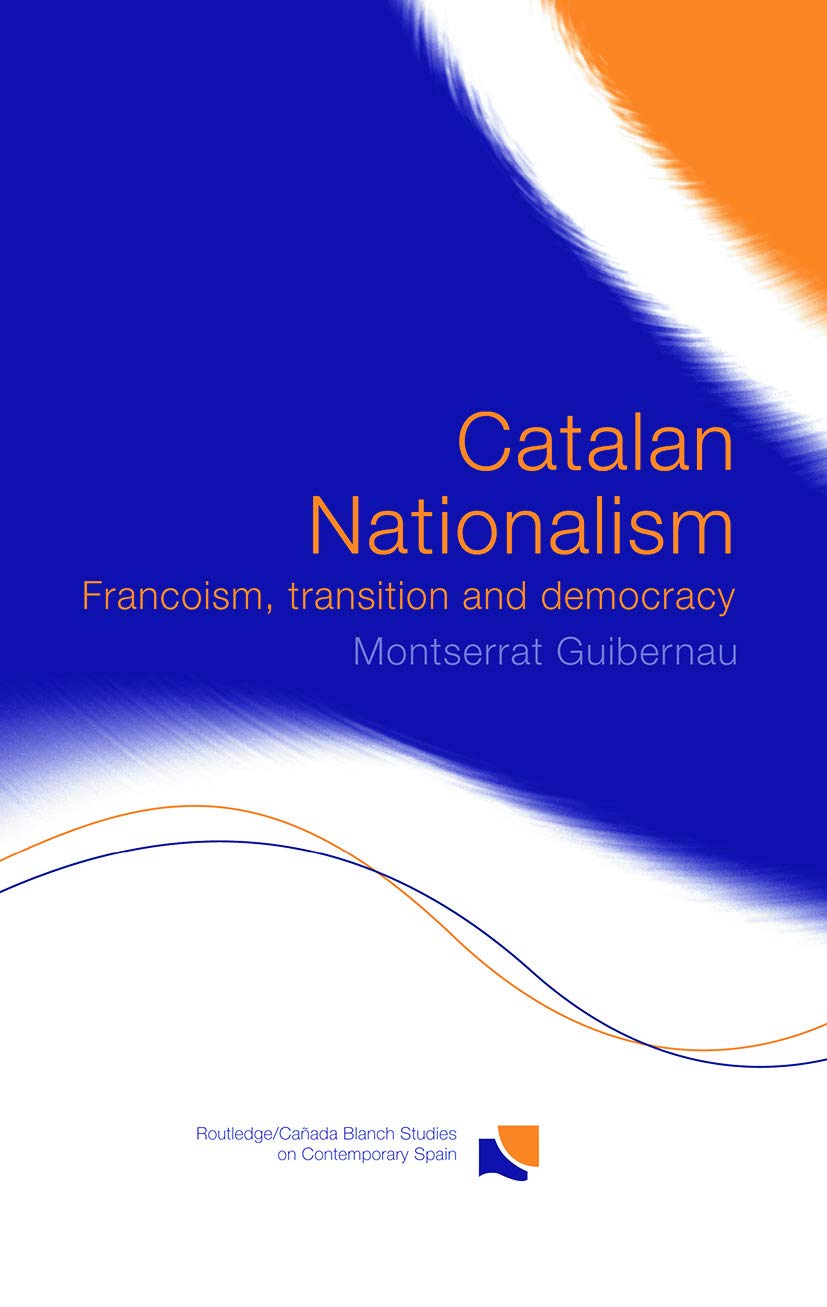 Catalan Nationalism (Routledge Studies on Contemporary Spain)