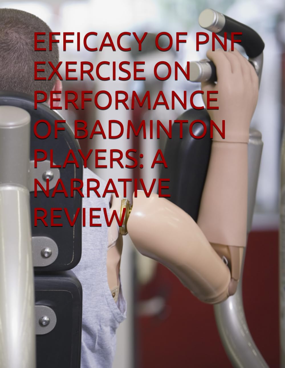 EFFICACY OF PNF EXERCISE ON PERFORMANCE OF BADMINTON PLAYERS: A NARRATIVE REVIEW