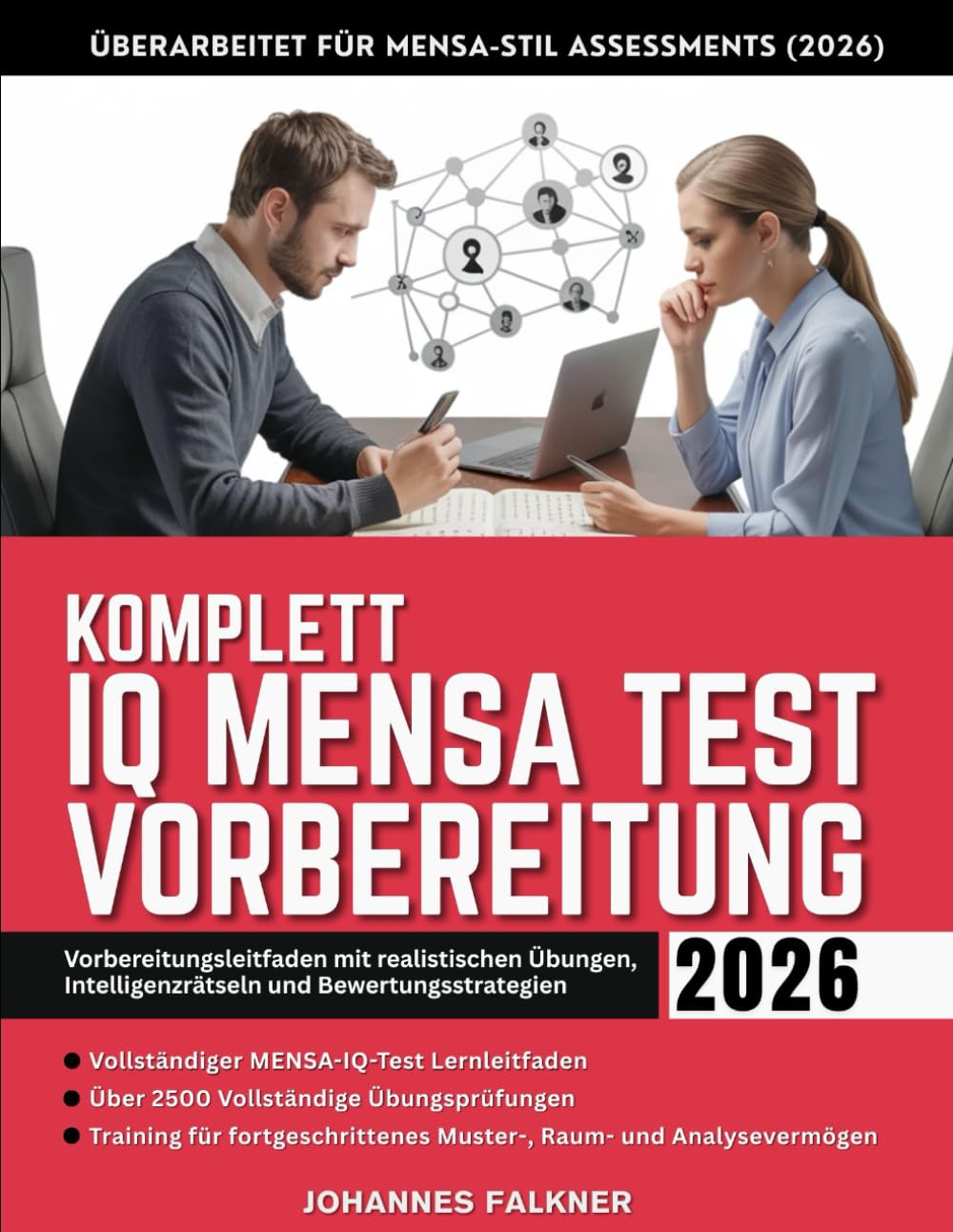KOMPLETT IQ MENSA TEST VORBEREITUNG 2026: Vorbereitungsleitfaden mit realistischen Übungen, Intelligenzrätseln und Bewertungsstrategien