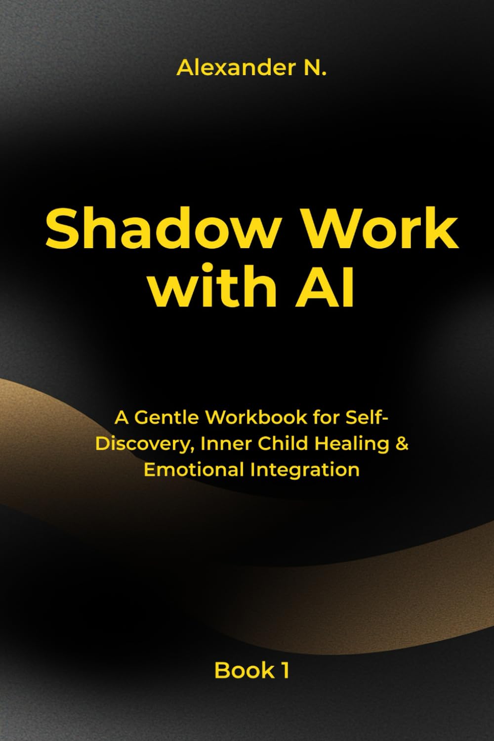 Shadow Work with AI - Book 1: The Shadow Work Workbook for Self-Discovery, Inner Parts, the Inner Child, and Emotional Healing
