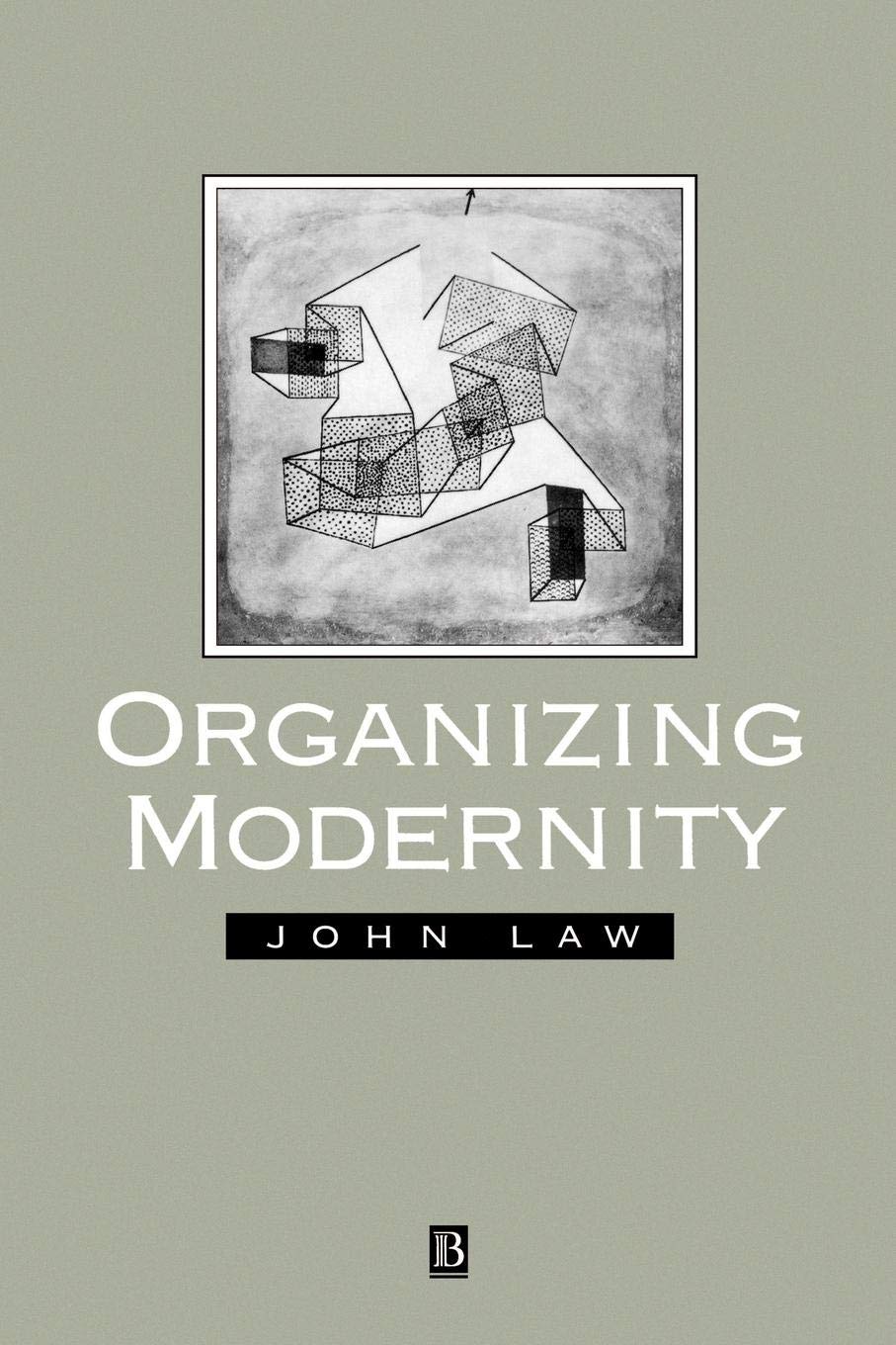 Organising Modernity: Social Ordering and Social Theory (Sociological Review Monograph)