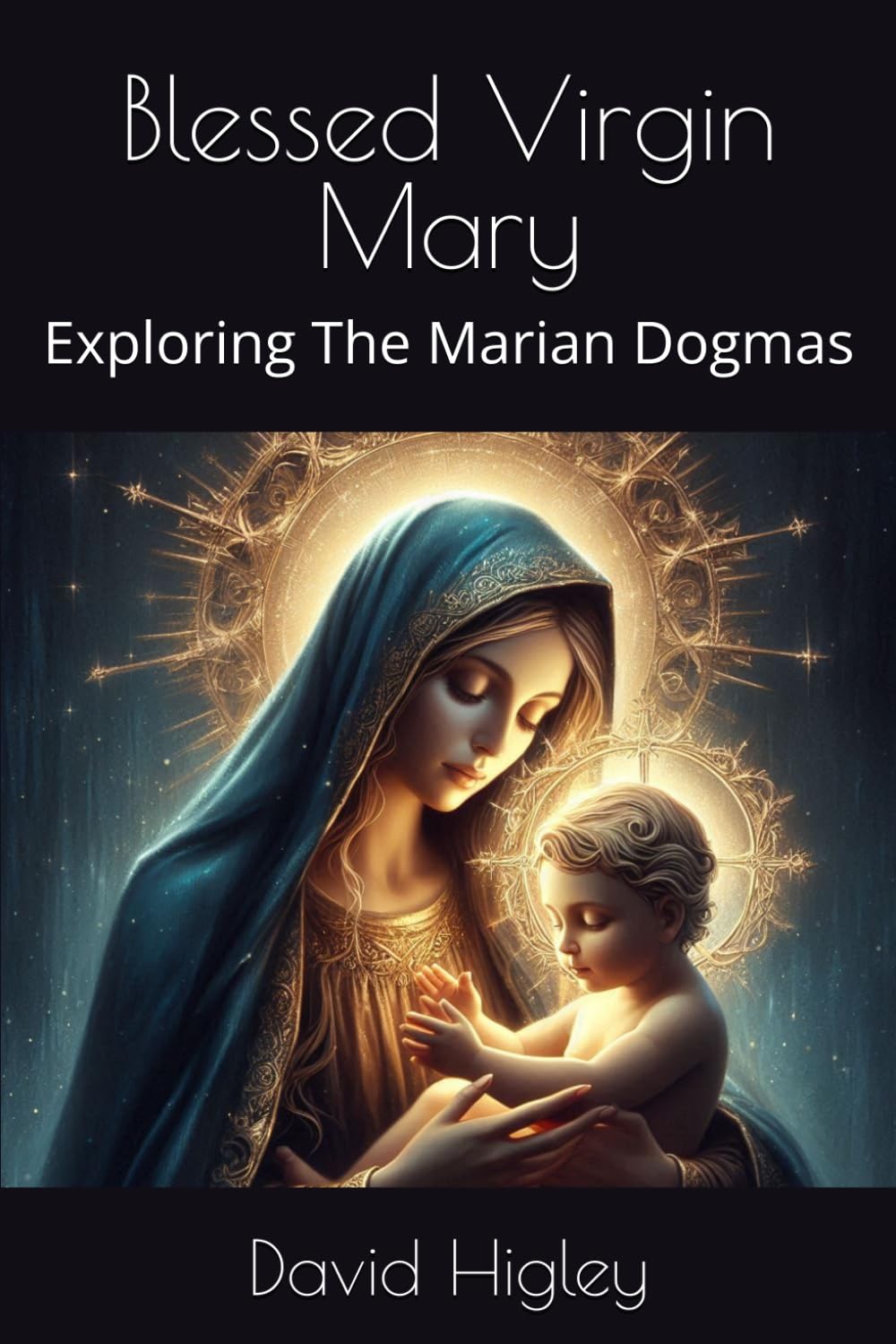 Blessed Virgin Mary: Exploring The Marian Dogmas